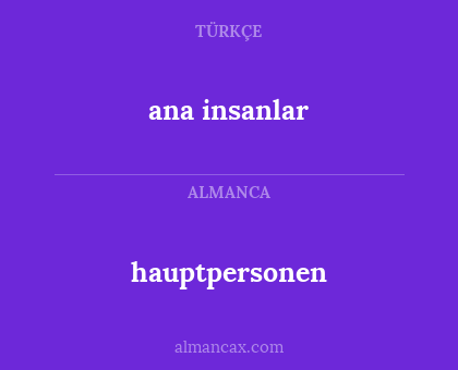 ana insanlar - hauptpersonen