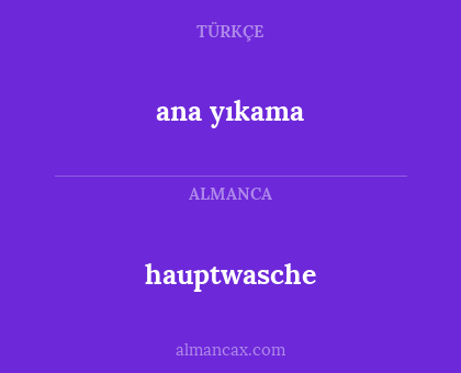hauptwasche - ana yıkama