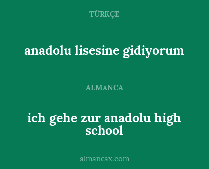 ich gehe zur anadolu high school - anadolu lisesine gidiyorum
