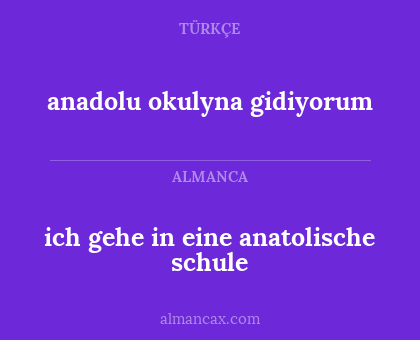 anadolu okulyna gidiyorum - ich gehe in eine anatolische schule