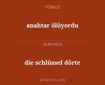 die schlüssel dörte - anahtar ölüyordu