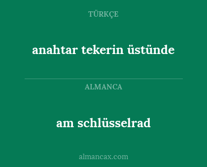 am schlüsselrad - anahtar tekerin üstünde
