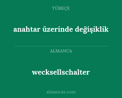 anahtar üzerinde değişiklik - wecksellschalter