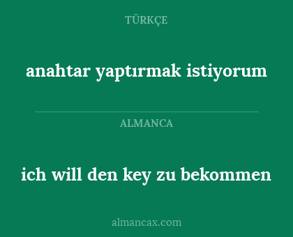 anahtar yaptırmak istiyorum - ich will den key zu bekommen