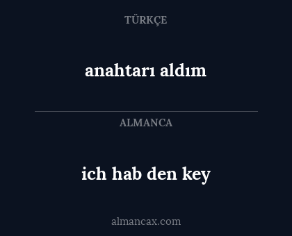 anahtarı aldım - ich hab den key
