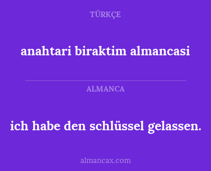 anahtari biraktim almancasi - ich habe den schlüssel gelassen.