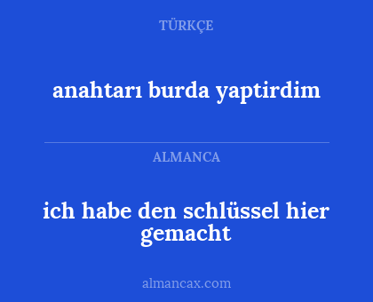 anahtarı burda yaptirdim - ich habe den schlüssel hier gemacht
