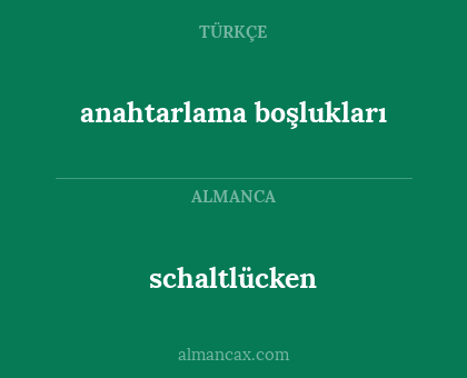 schaltlücken - anahtarlama boşlukları