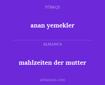 mahlzeiten der mutter - anan yemekler