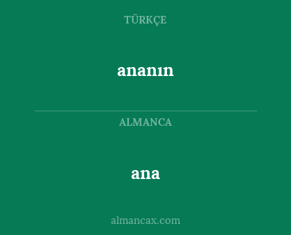 ana - ananın