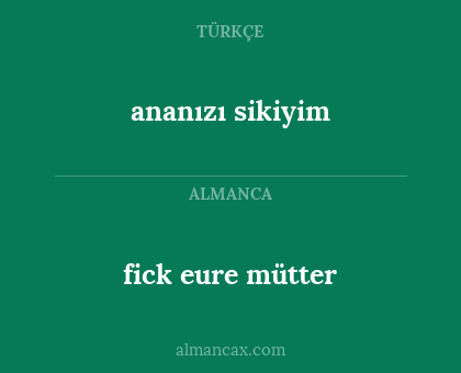 fick eure mütter - ananızı sikiyim