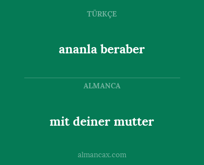 mit deiner mutter - ananla beraber