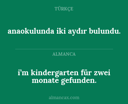 anaokulunda iki aydır bulundu. - i’m kindergarten für zwei monate gefunden.