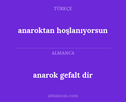 anarok gefalt dir - anaroktan hoşlanıyorsun