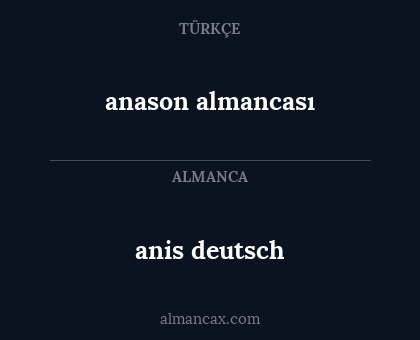anis deutsch - anason almancası