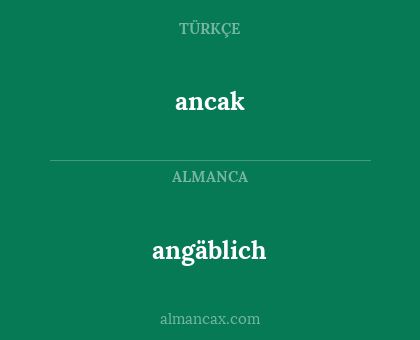 ancak - angäblich