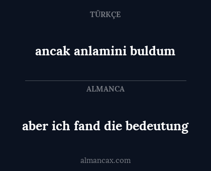 aber ich fand die bedeutung - ancak anlamini buldum
