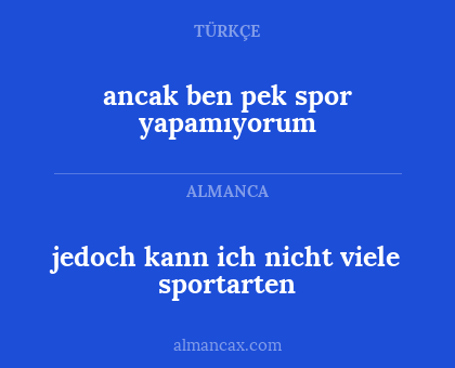 ancak ben pek spor yapamıyorum - jedoch kann ich nicht viele sportarten