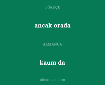 ancak orada - kaum da