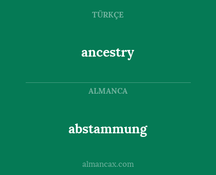 abstammung - ancestry