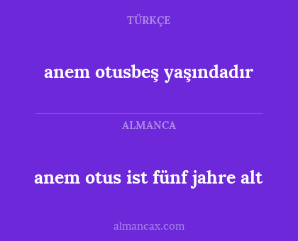 anem otusbeş yaşındadır - anem otus ist fünf jahre alt