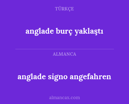 anglade burç yaklaştı - anglade signo angefahren