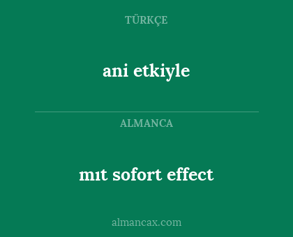 mıt sofort effect - ani etkiyle