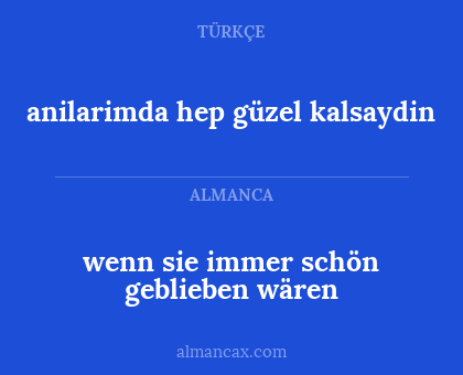 anilarimda hep güzel kalsaydin - wenn sie immer schön geblieben wären