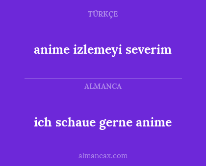anime izlemeyi severim - ich schaue gerne anime