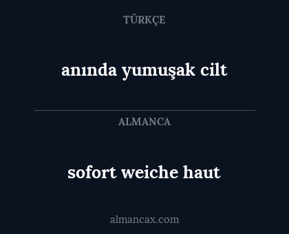 sofort weiche haut - anında yumuşak cilt