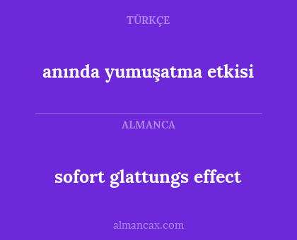sofort glattungs effect - anında yumuşatma etkisi