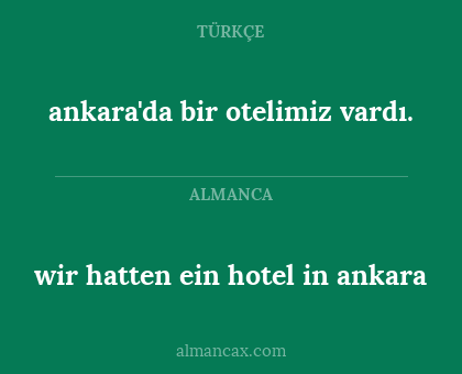 wir hatten ein hotel in ankara - ankara'da bir otelimiz vardı.