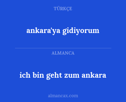 ich bin geht zum ankara - ankara'ya gidiyorum