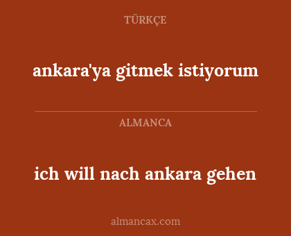 ankara'ya gitmek istiyorum - ich will nach ankara gehen