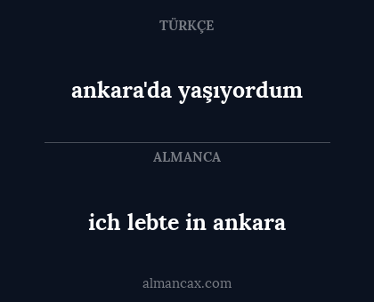 ich lebte in ankara - ankara'da yaşıyordum