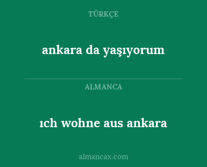ıch wohne aus ankara - ankara da yaşıyorum