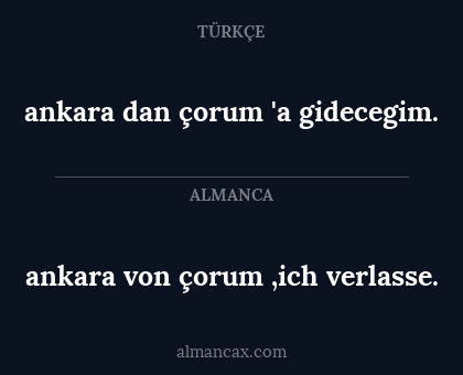 ankara dan çorum 'a gidecegim. - ankara von çorum ‚ich verlasse.