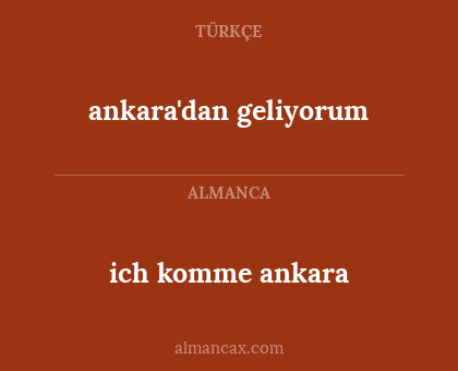 ich komme ankara - ankara'dan geliyorum