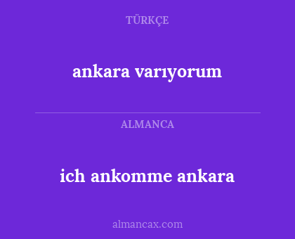ankara varıyorum - ich ankomme ankara