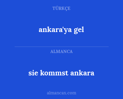 sie kommst ankara - ankara'ya gel