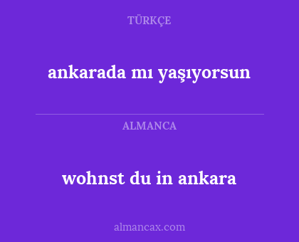 wohnst du in ankara - ankarada mı yaşıyorsun