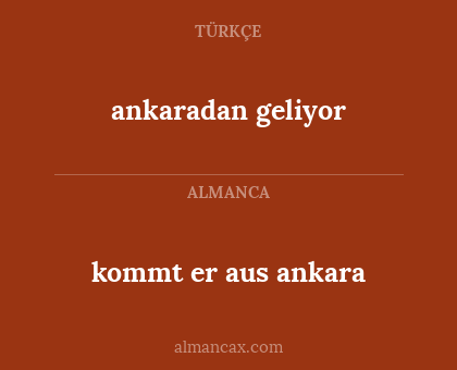 ankaradan geliyor - kommt er aus ankara