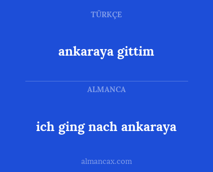 ich ging nach ankaraya - ankaraya gittim