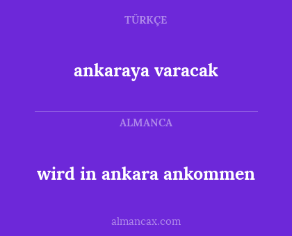 ankaraya varacak - wird in ankara ankommen