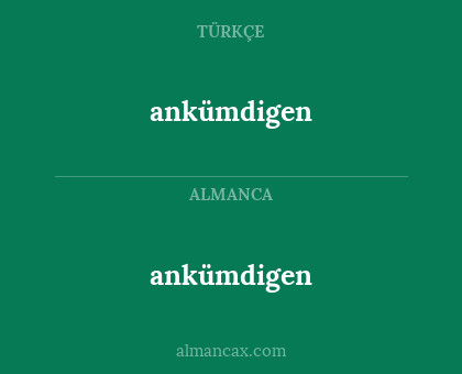 ankümdigen - ankümdigen