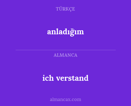 anladığım - ich verstand
