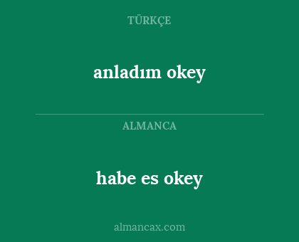 anladım okey - habe es okey