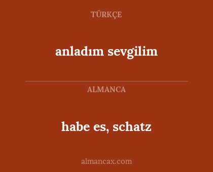 habe es, schatz - anladım sevgilim