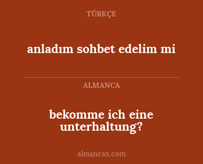 anladım sohbet edelim mi - bekomme ich eine unterhaltung?