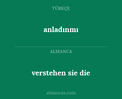 verstehen sie die - anladınmı